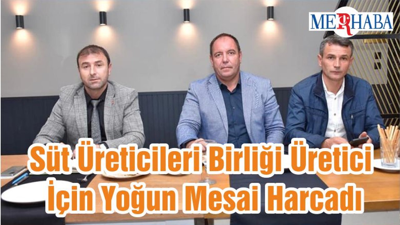 Süt Üreticileri Birliği Üretici İçin Yoğun Mesai Harcadı