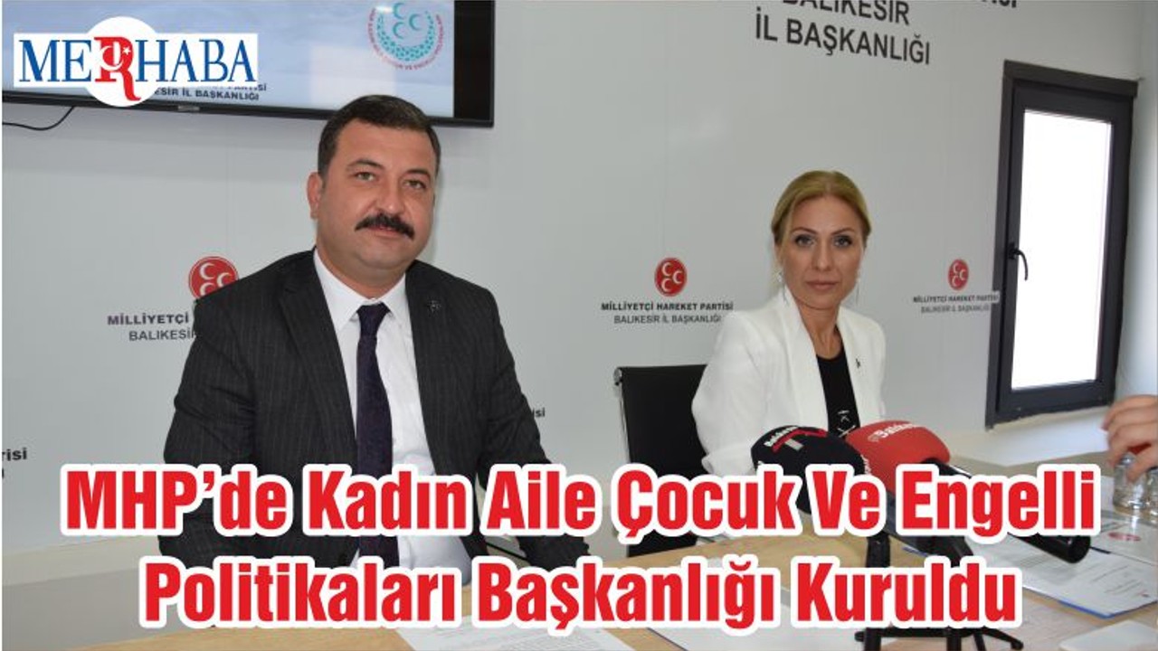MHP’de Kadın Aile Çocuk Ve Engelli Politikaları Başkanlığı Kuruldu