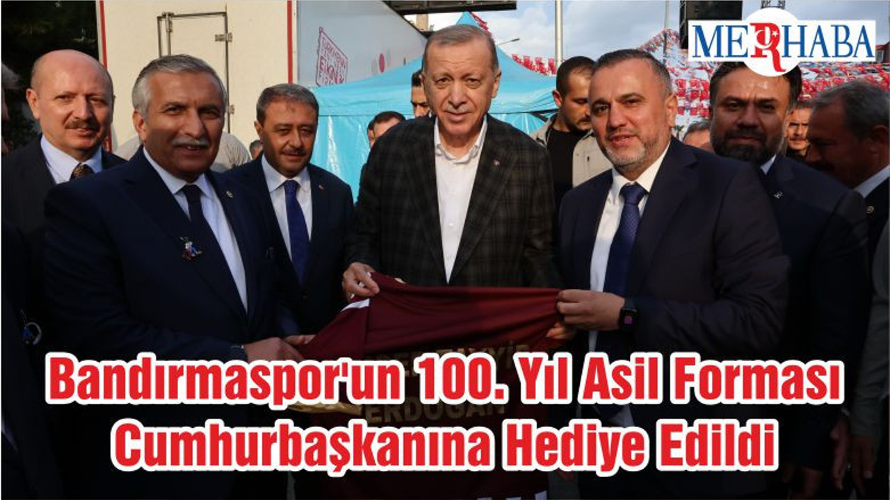 Bandırmaspor'un 100. Yıl Asil Forması Cumhurbaşkanına Hediye Edildi