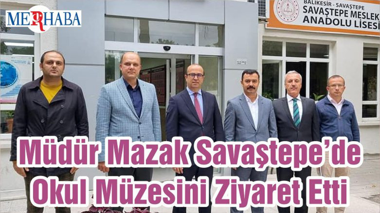 Müdür Mazak Savaştepe’de Okul Müzesini Ziyaret Etti