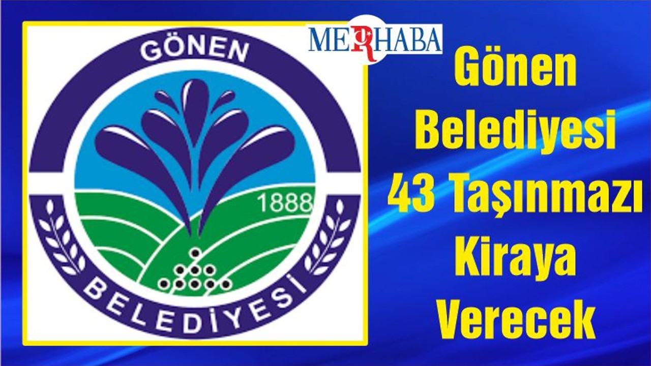 Gönen Belediyesi 43 Taşınmazı Kiraya Verecek