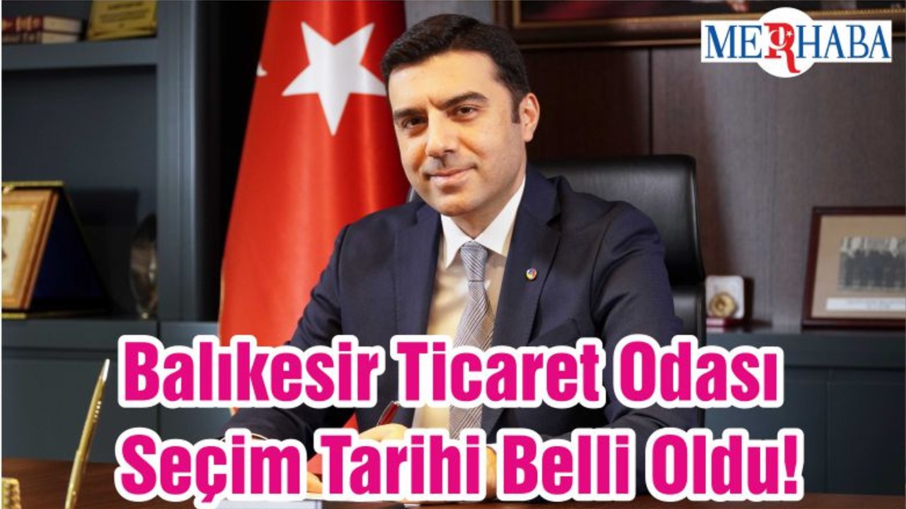 Balıkesir Ticaret Odası Seçim Tarihi Belli Oldu!