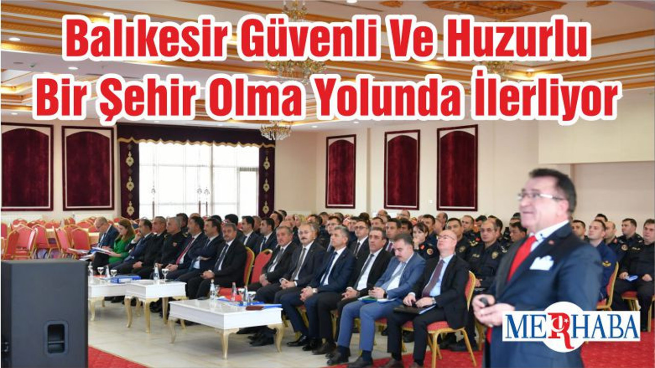Balıkesir Güvenli Ve Huzurlu Bir Şehir Olma Yolunda İlerliyor