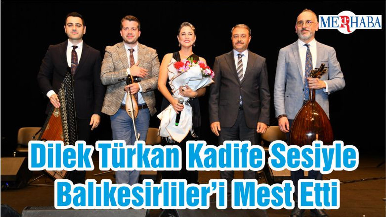 Dilek Türkan Kadife Sesiyle Balıkesirliler’i Mest Etti