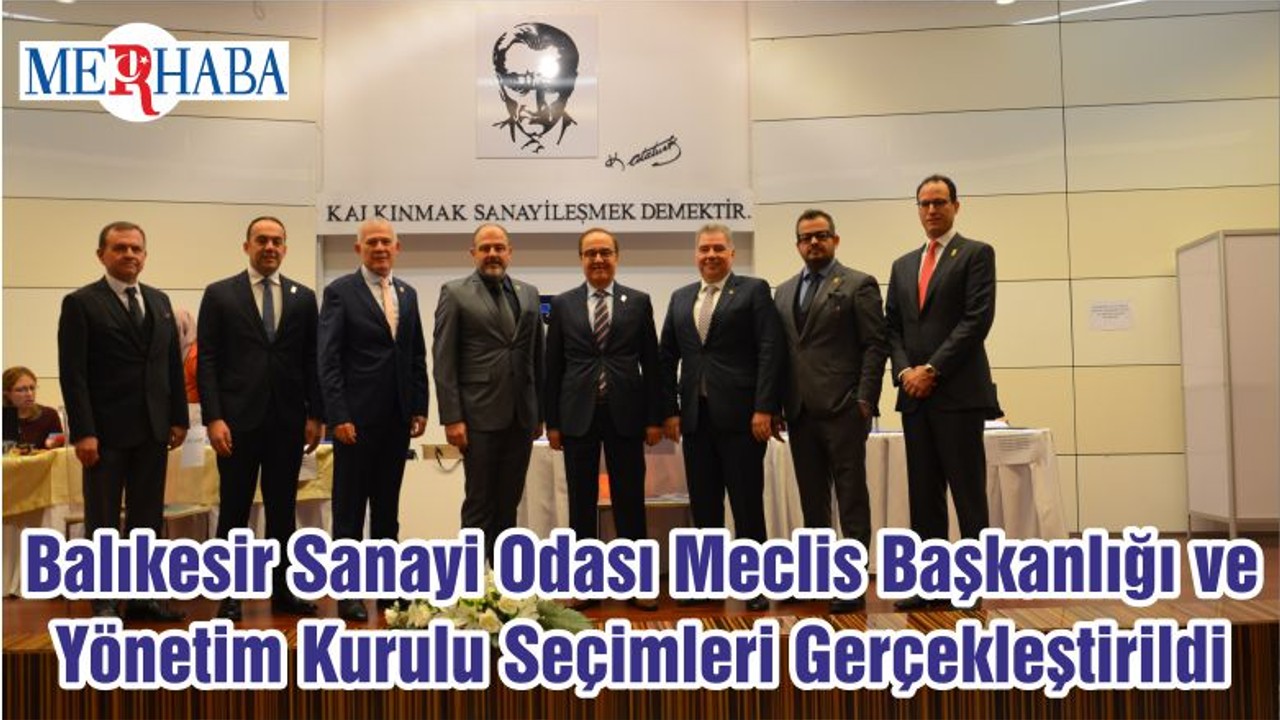 Balıkesir Sanayi Odası Meclis Başkanlığı ve Yönetim Kurulu Seçimleri Gerçekleştirildi