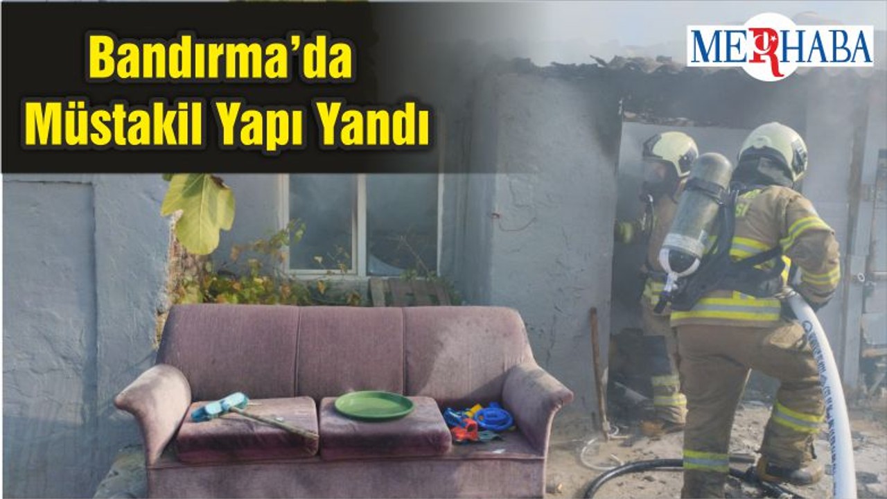 Bandırma’da Müstakil Yapı Yandı