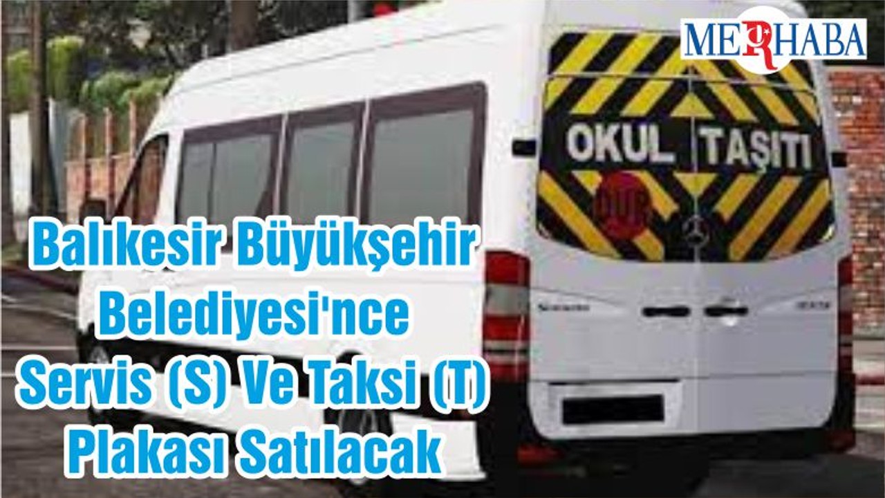 Balıkesir Büyükşehir Belediyesi'nce Servis (S) Ve Taksi (T) Plakası Satılacak