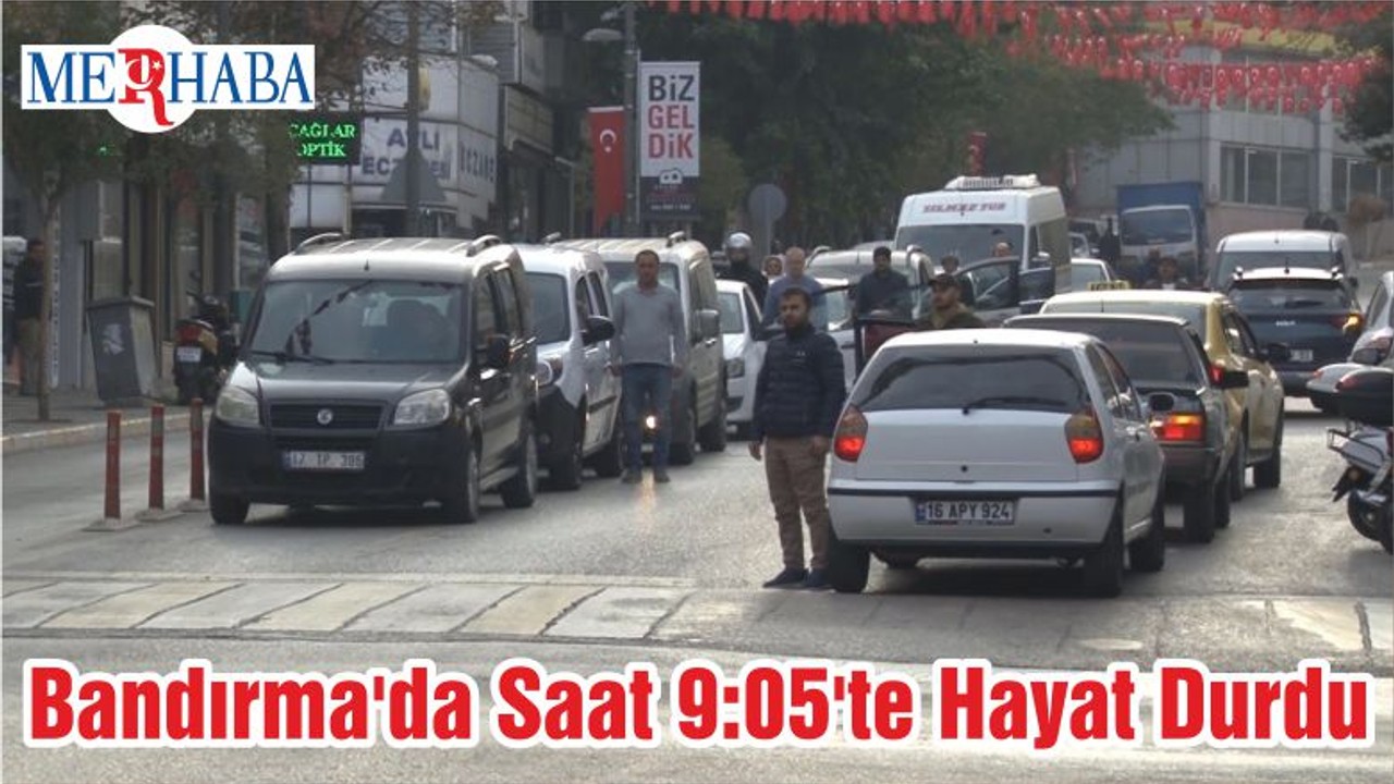 Bandırma'da Saat 9:05'te Hayat Durdu