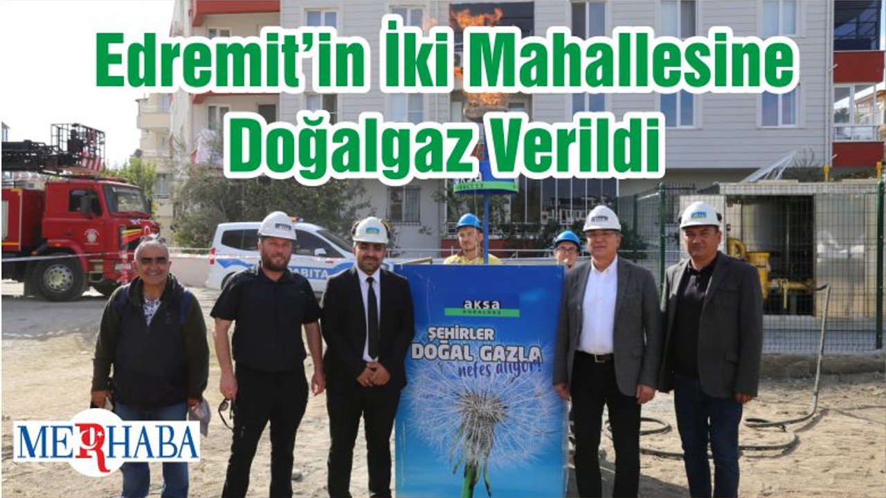 Edremit’in İki Mahallesine Doğalgaz Verildi