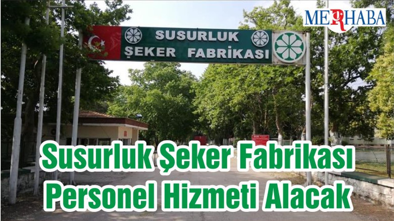Susurluk Şeker Fabrikası Personel Hizmeti Alacak