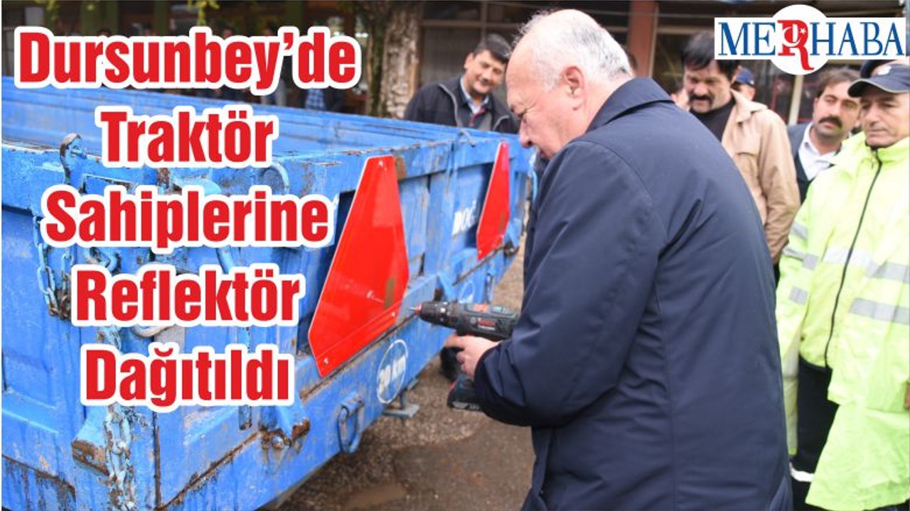Dursunbey’de Traktör Sahiplerine Reflektör Dağıtıldı