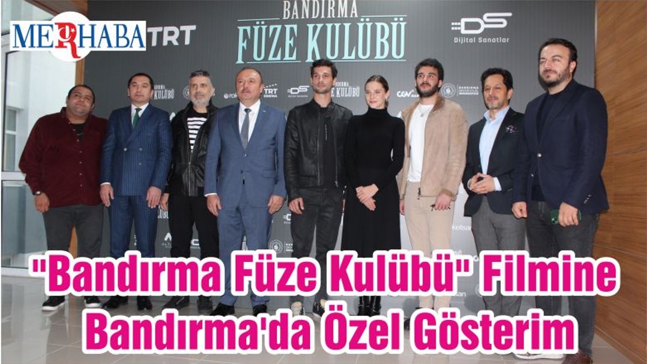"Bandırma Füze Kulübü" Filmine Bandırma'da Özel Gösterim