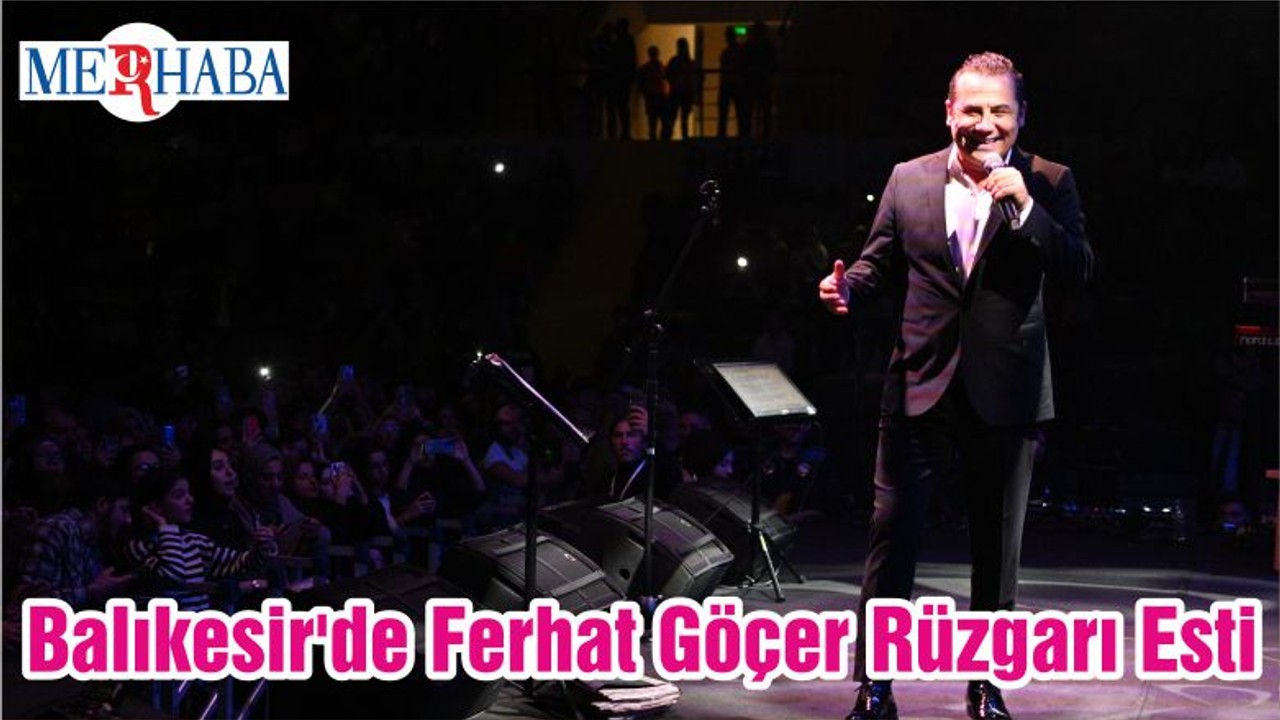 Balıkesir'de Ferhat Göçer Rüzgarı Esti