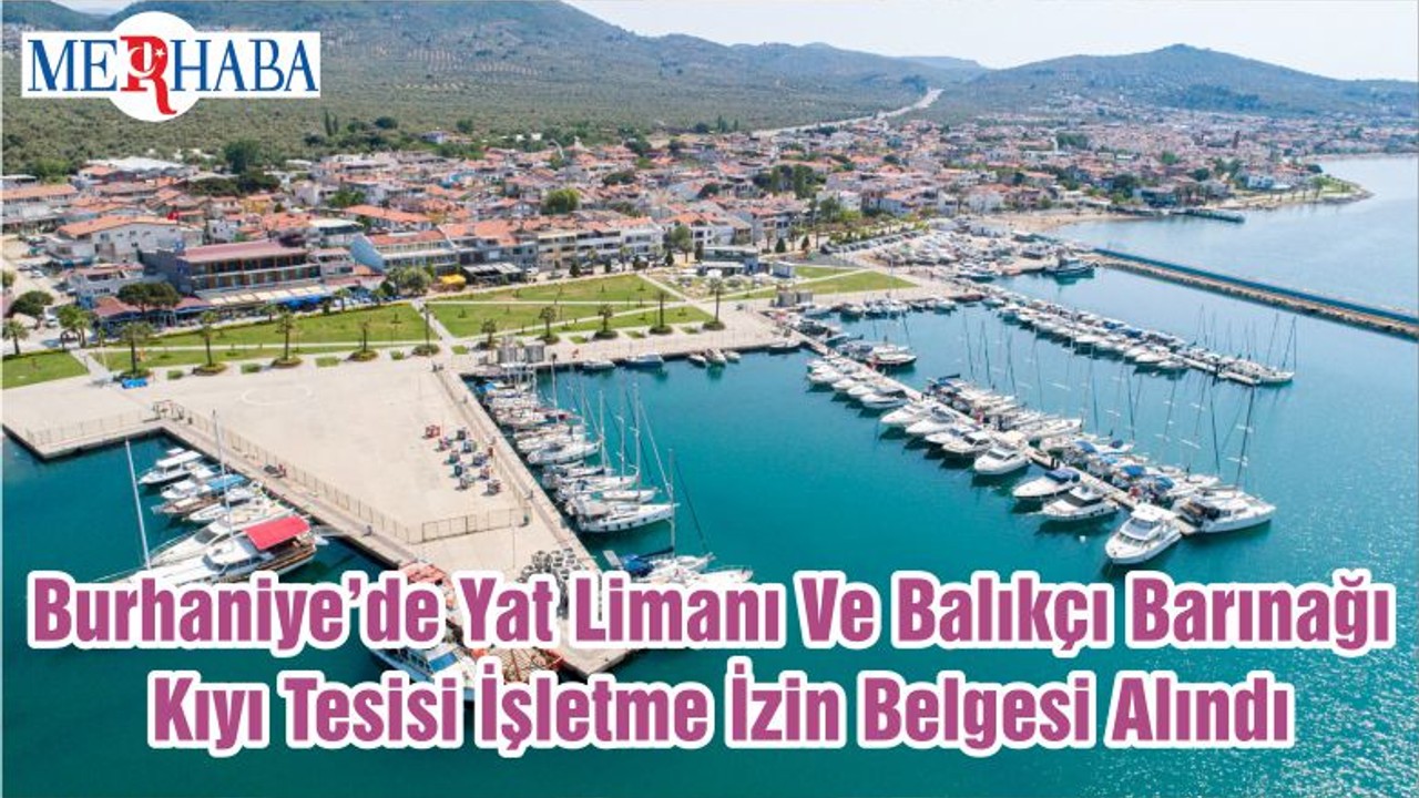 Burhaniye’de Yat Limanı Ve Balıkçı Barınağı Kıyı Tesisi İşletme İzin Belgesi Alındı