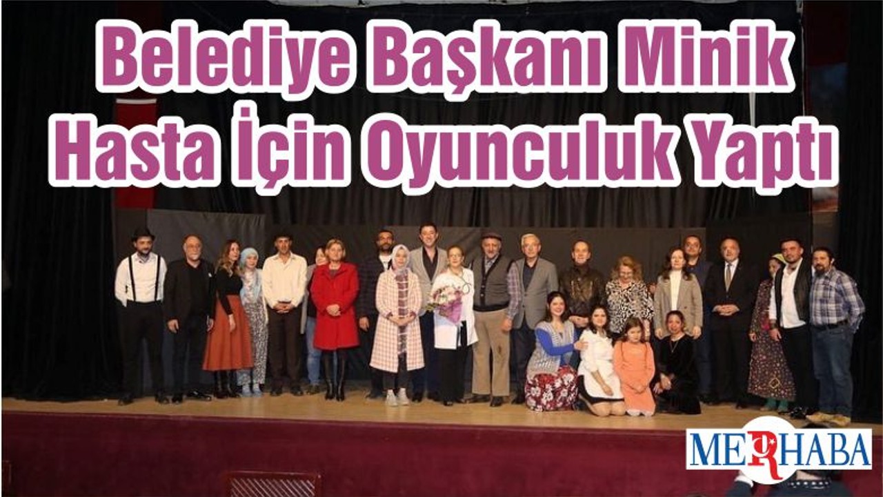 Belediye Başkanı Minik Hasta İçin Oyunculuk Yaptı