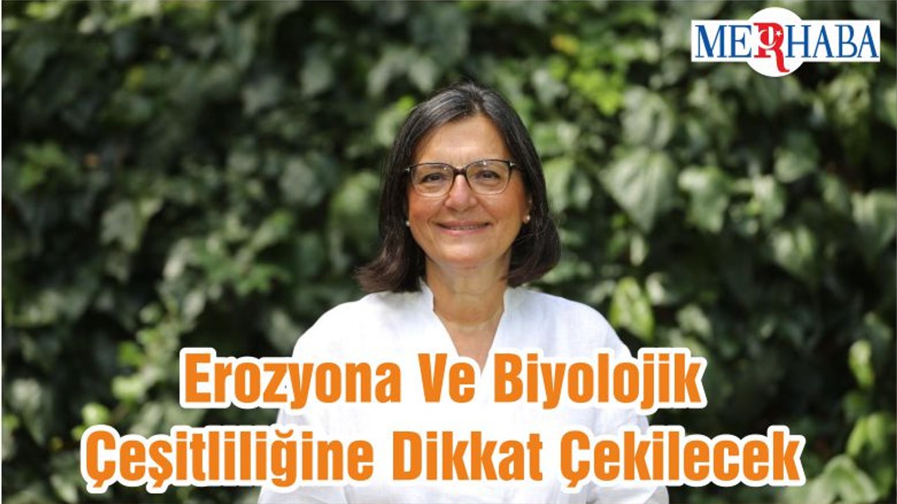 Erozyona Ve Biyolojik Çeşitliliğine Dikkat Çekilecek