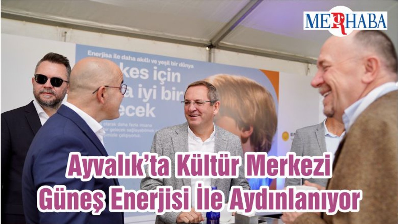 Ayvalık’ta Kültür Merkezi Güneş Enerjisi İle Aydınlanıyor