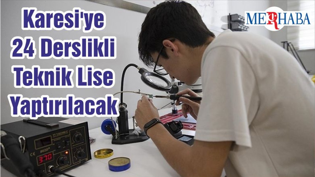 Karesi'ye 24 Derslikli Teknik Lise Yaptırılacak