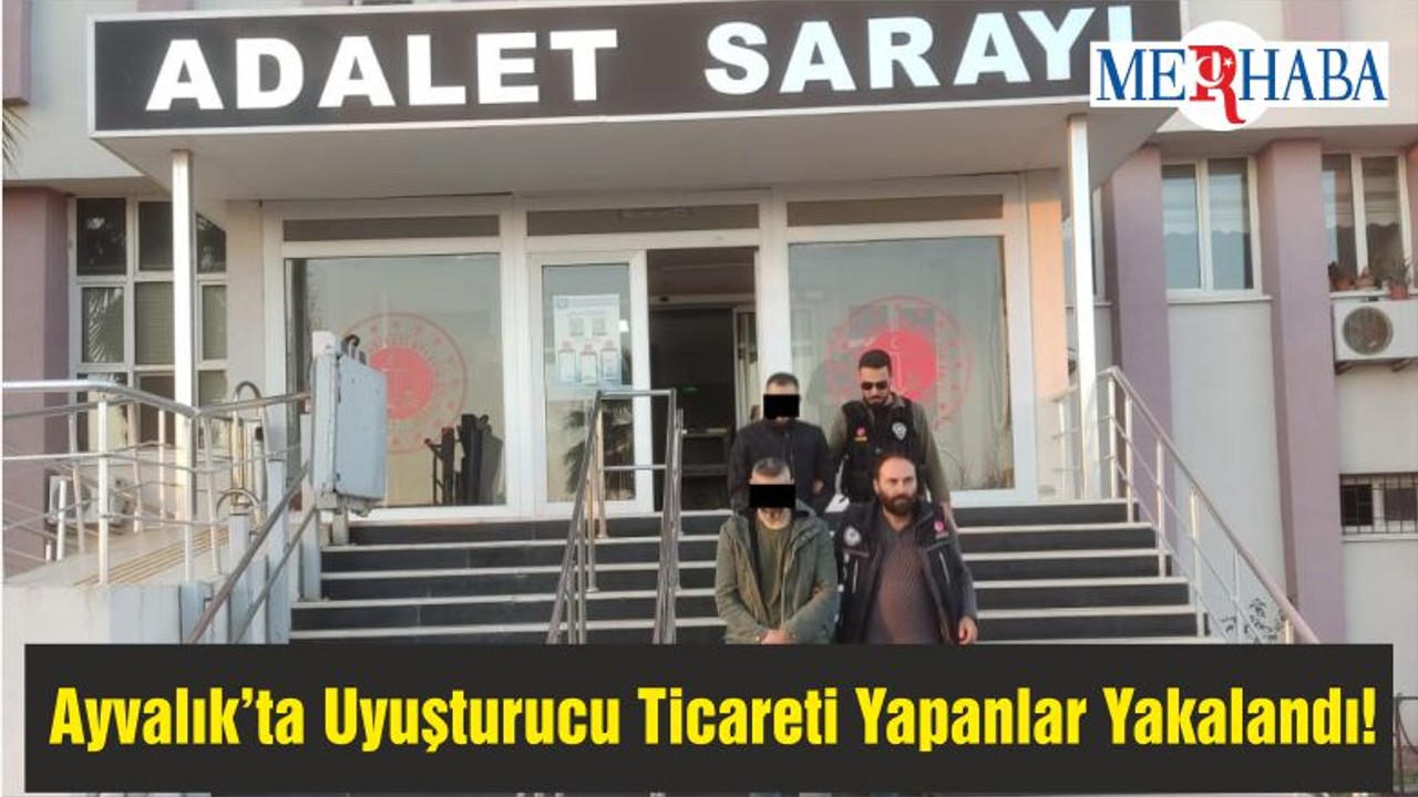 Ayvalık’ta Uyuşturucu Ticareti Yapanlar Yakalandı!