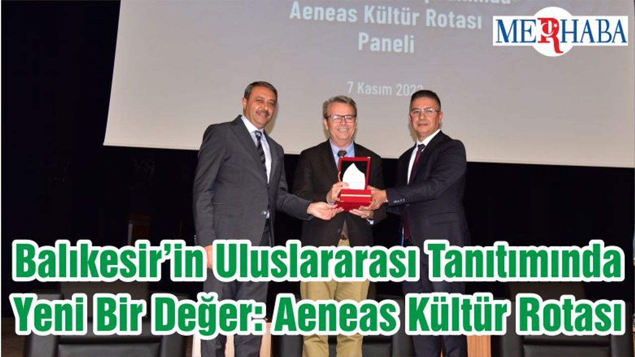 Balıkesir’in Uluslararası Tanıtımında Yeni Bir Değer: Aeneas Kültür Rotası