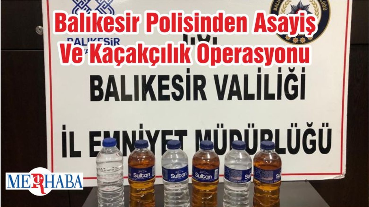Balıkesir Polisinden Asayiş Ve Kaçakçılık Operasyonu