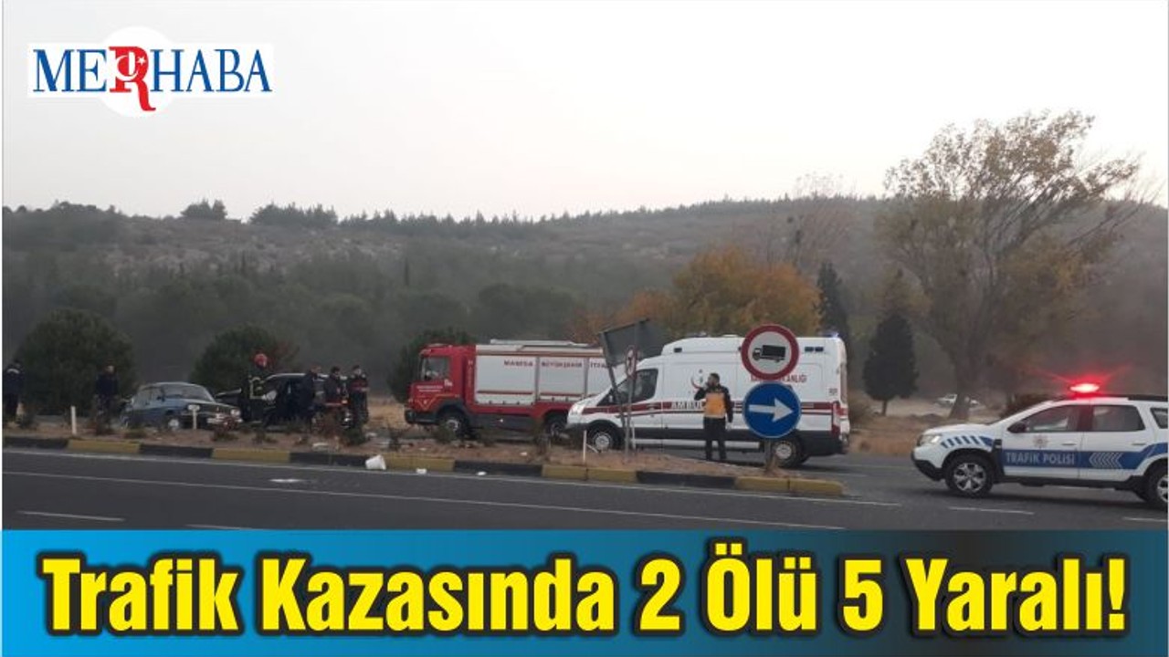 Trafik Kazasında 2 Ölü 5 Yaralı!