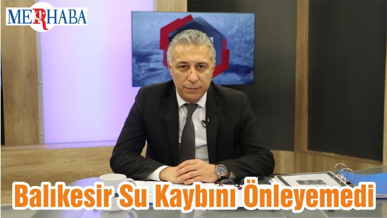 Balıkesir Su Kaybını Önleyemedi