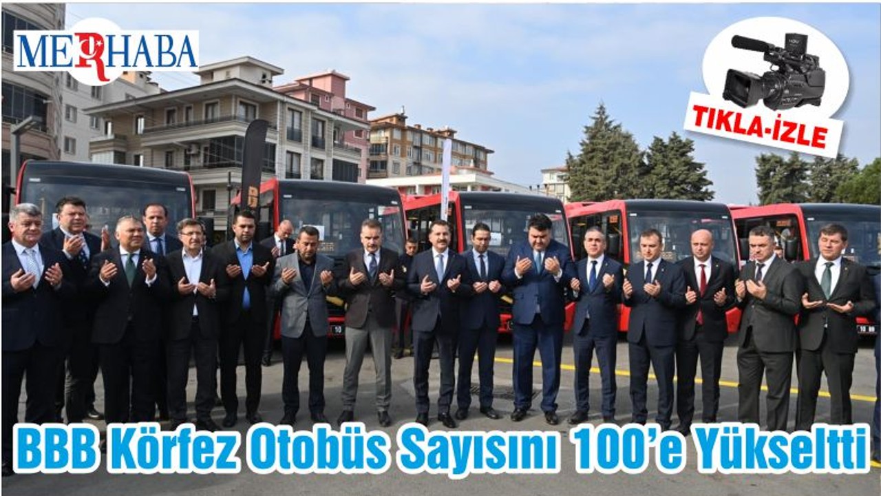 BBB Körfez Otobüs Sayısını 100’e Yükseltti