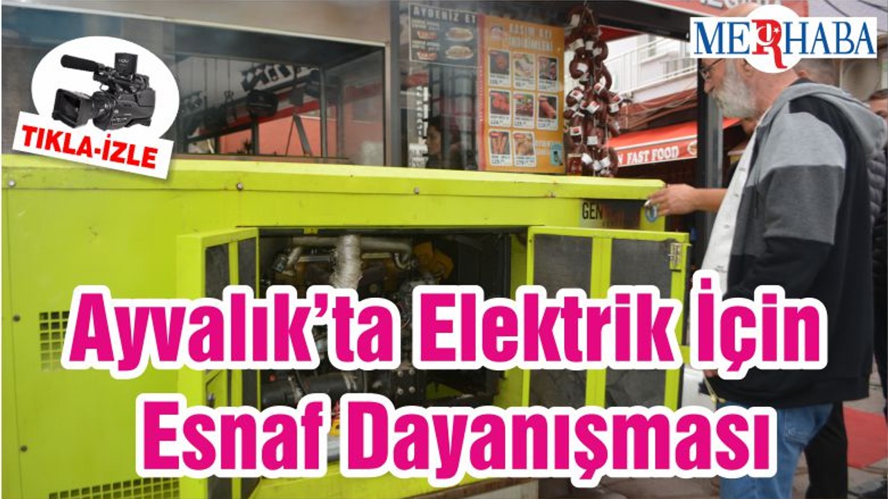 Ayvalık’ta Elektrik İçin Esnaf Dayanışması