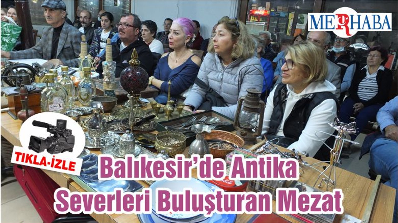 Balıkesir’de Antika Severleri Buluşturan Mezat