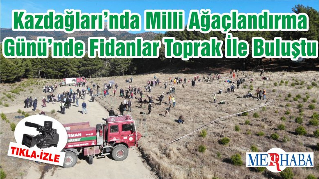 Kazdağları’nda Milli Ağaçlandırma Günü’nde Fidanlar Toprak İle Buluştu