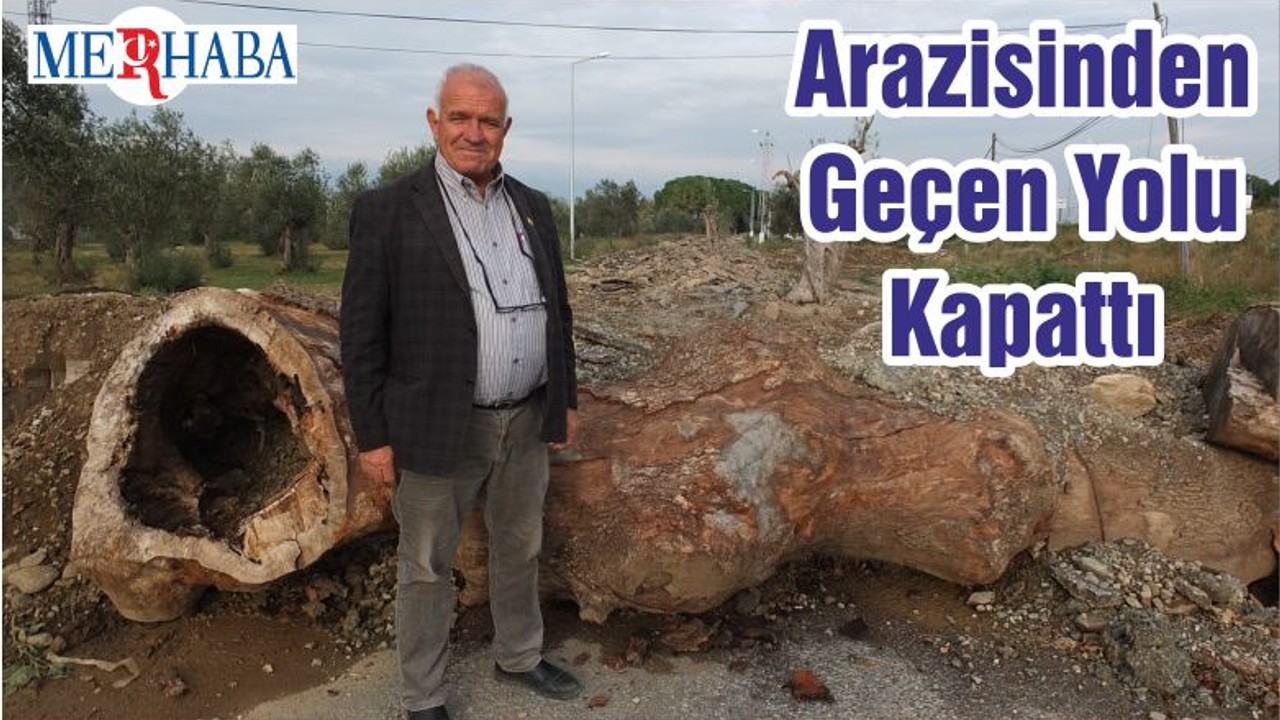 Arazisinden Geçen Yolu Kapattı
