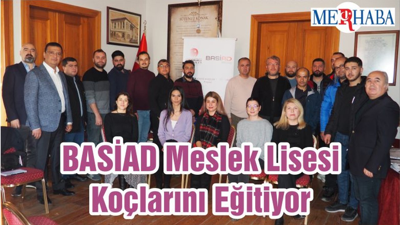 BASİAD Meslek Lisesi Koçlarını Eğitiyor