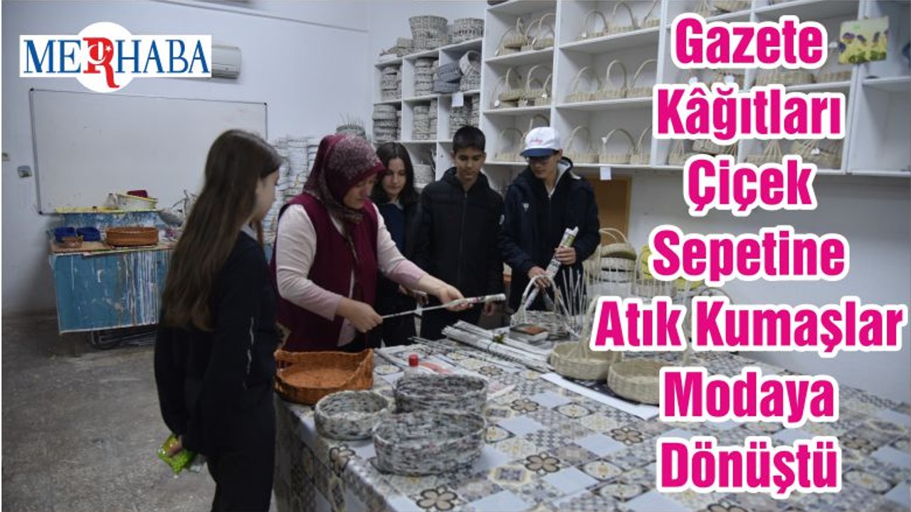 Gazete Kâğıtları Çiçek Sepetine Atık Kumaşlar Modaya Dönüştü