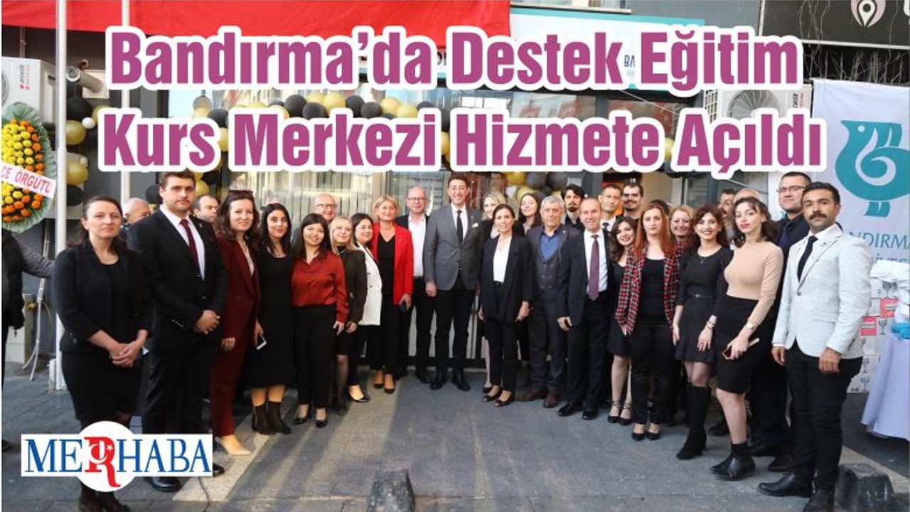 Bandırma’da Destek Eğitim Kurs Merkezi Hizmete Açıldı