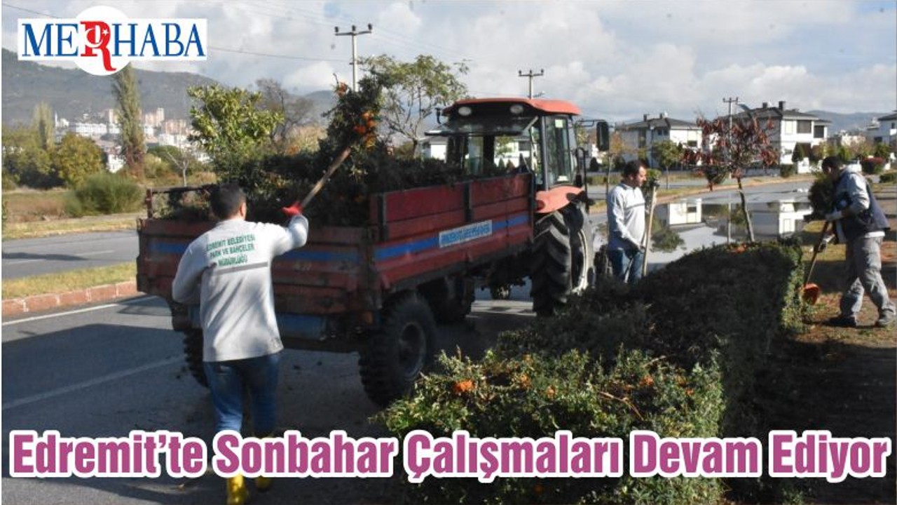 Edremit’te Sonbahar Çalışmaları Devam Ediyor