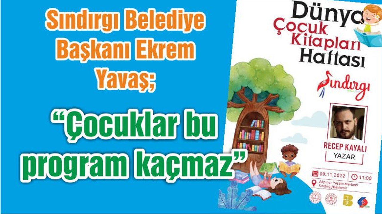 Sındırgı Belediye Başkanı Ekrem Yavaş; “Çocuklar bu program kaçmaz”