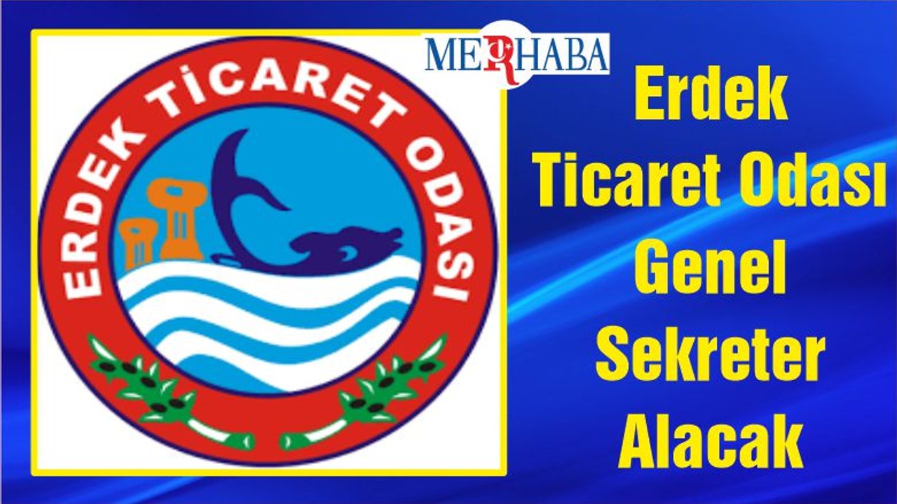 Erdek Ticaret Odası Genel Sekreter Alacak
