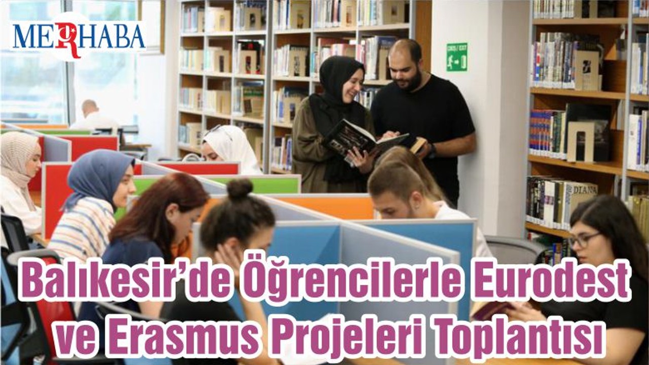 Balıkesir’de Öğrencilerle Eurodest ve Erasmus Projeleri Toplantısı