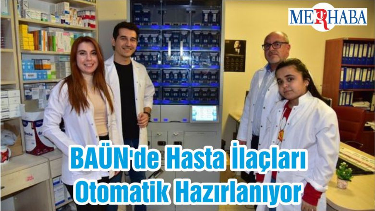 BAÜN'de Hasta İlaçları Otomatik Hazırlanıyor