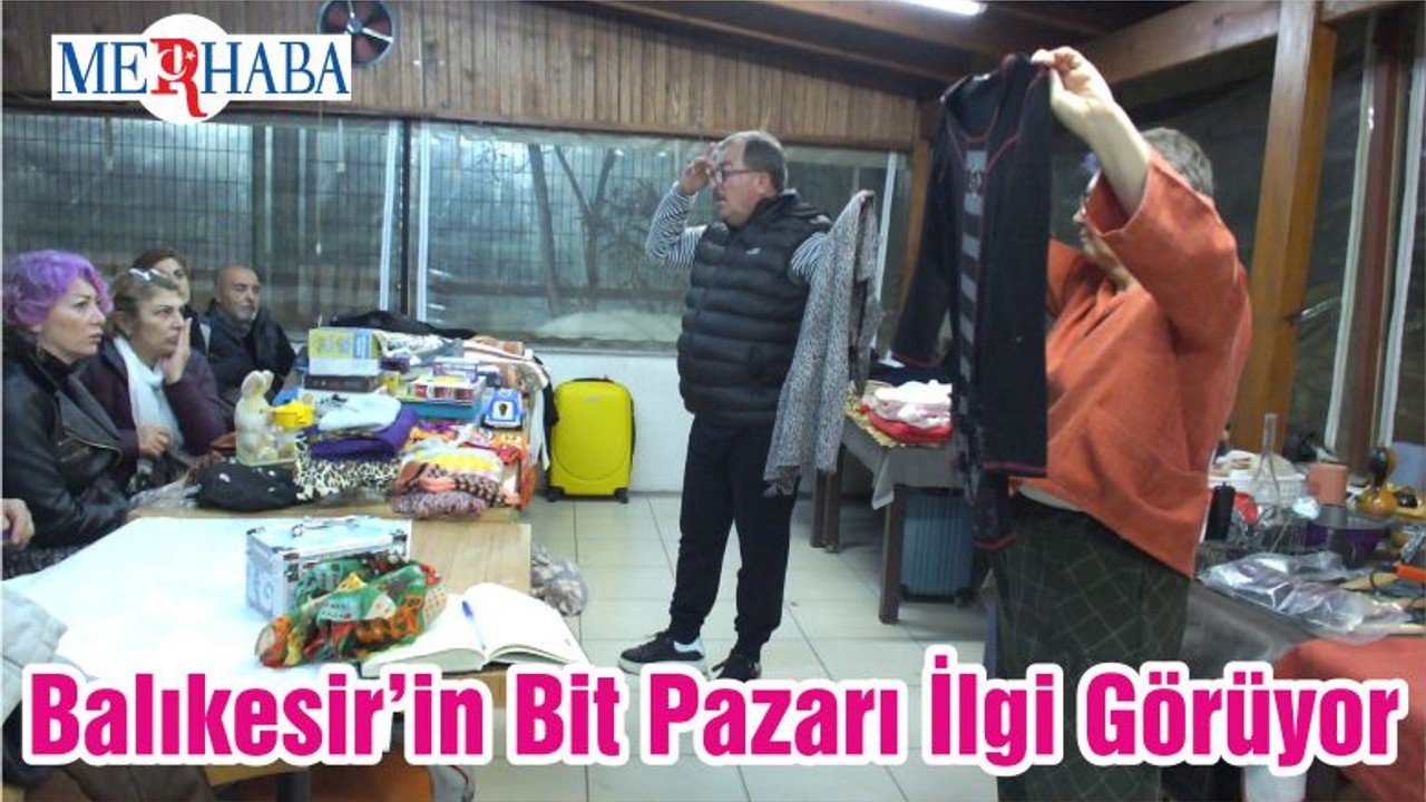 Balıkesir’in Bit Pazarı İlgi Görüyor
