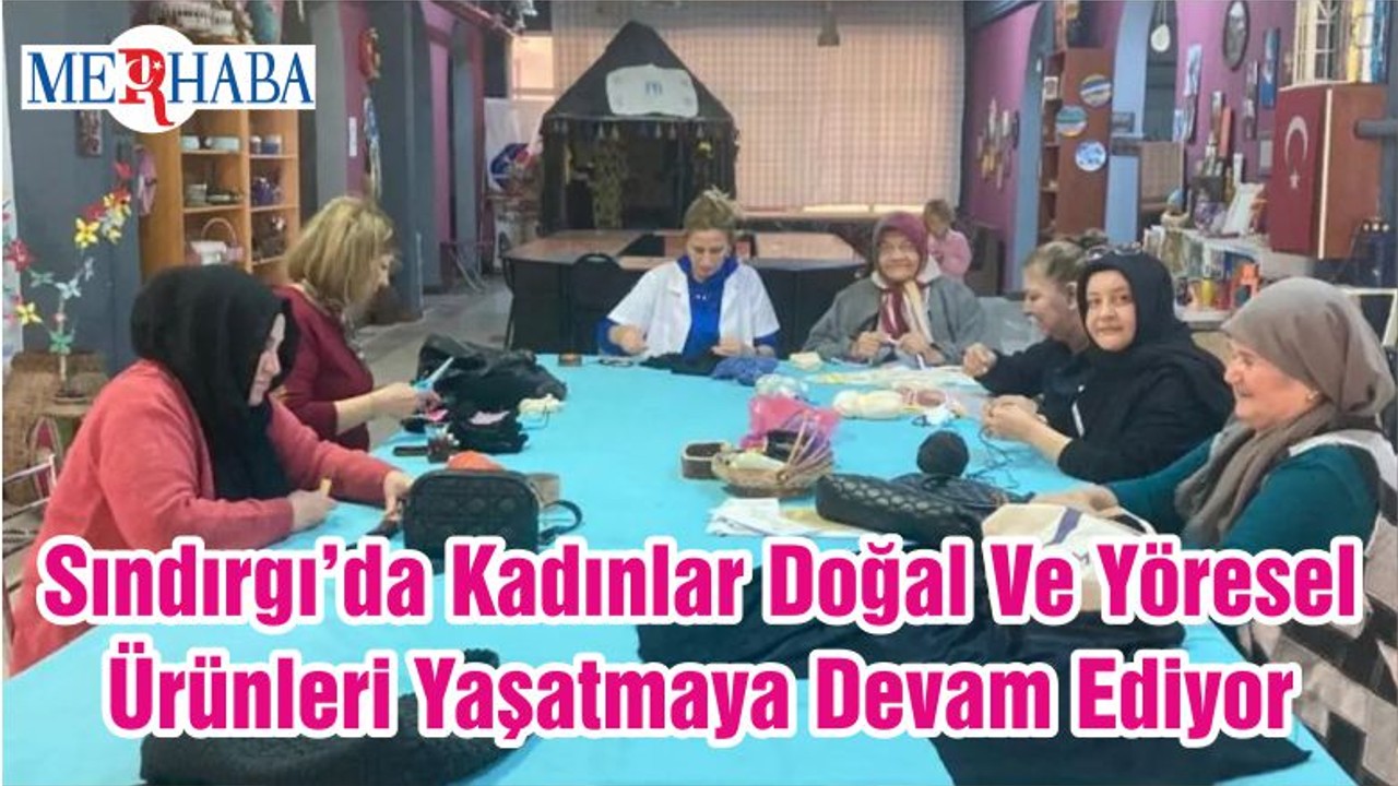 Sındırgı’da Kadınlar Doğal Ve Yöresel Ürünleri Yaşatmaya Devam Ediyor