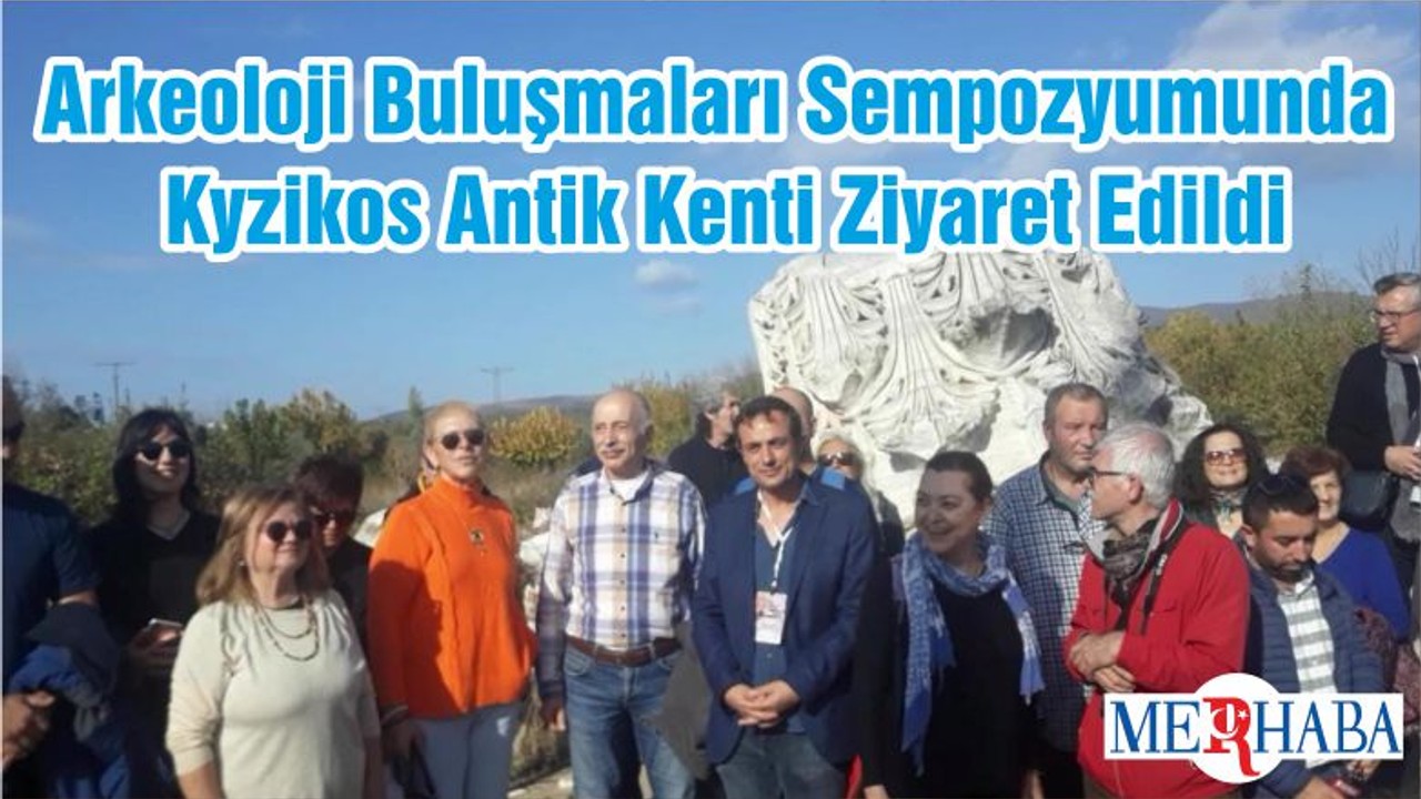 Arkeoloji Buluşmaları Sempozyumunda Kyzikos Antik Kenti Ziyaret Edildi