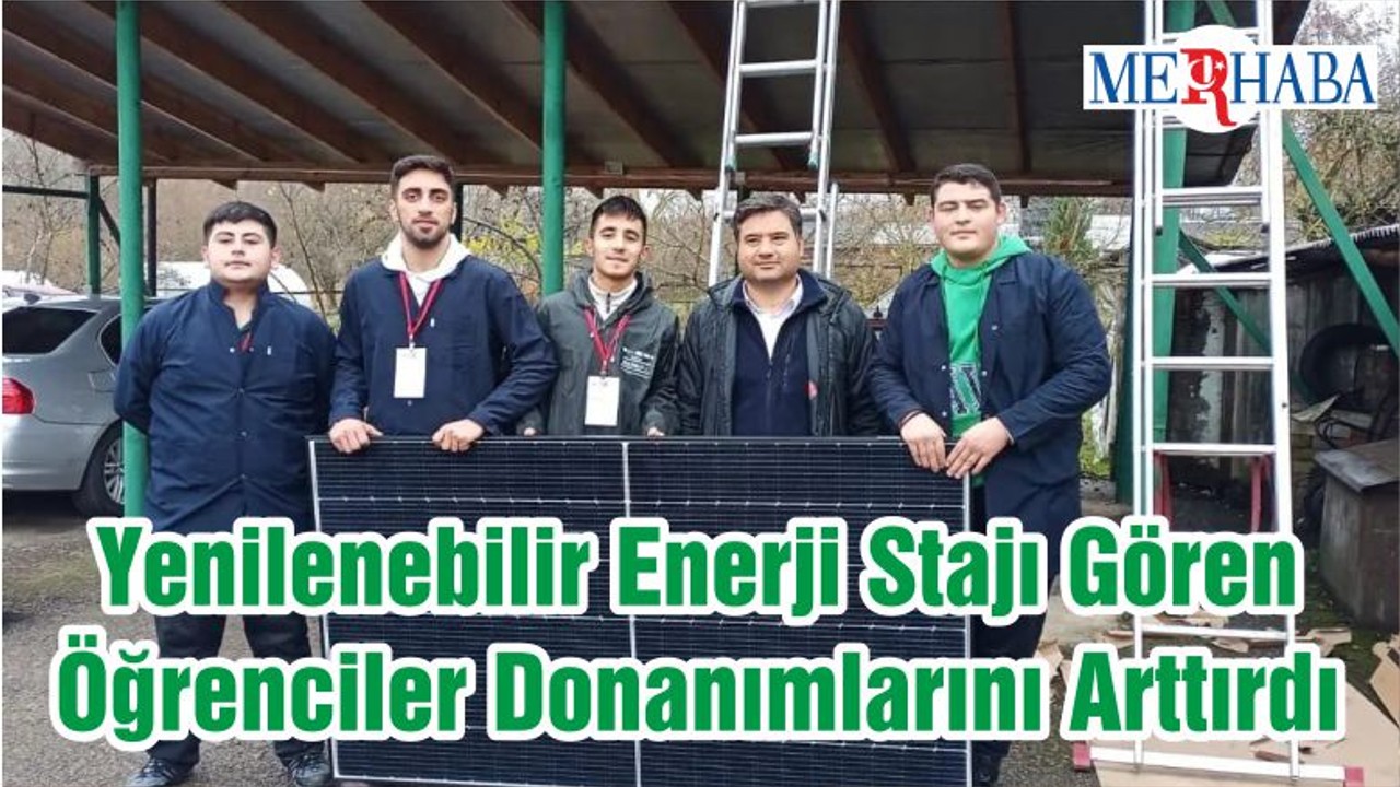 Yenilenebilir Enerji Stajı Gören Öğrenciler Donanımlarını Arttırdı