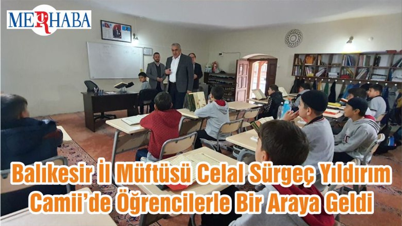 Balıkesir İl Müftüsü Celal Sürgeç Yıldırım Camii’de Öğrencilerle Bir Araya Geldi