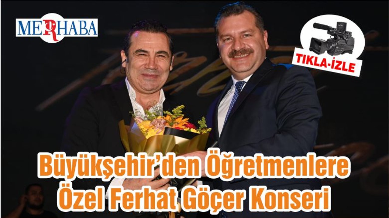 Büyükşehir’den Öğretmenlere Özel Ferhat Göçer Konseri