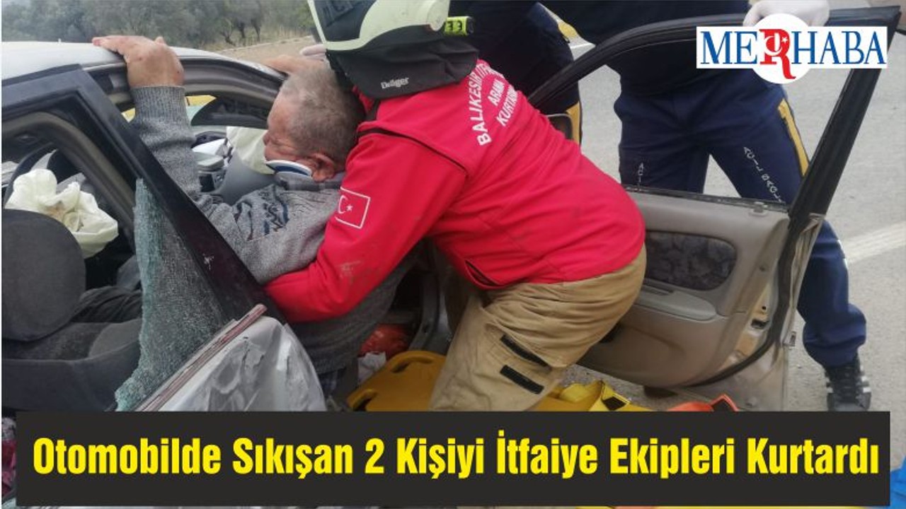 Otomobilde Sıkışan 2 Kişiyi İtfaiye Ekipleri Kurtardı