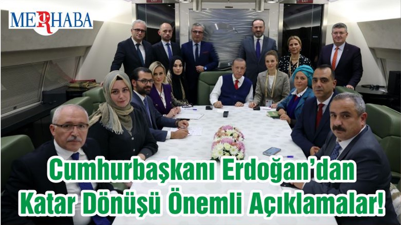 Cumhurbaşkanı Erdoğan’dan Katar Dönüşü Önemli Açıklamalar!