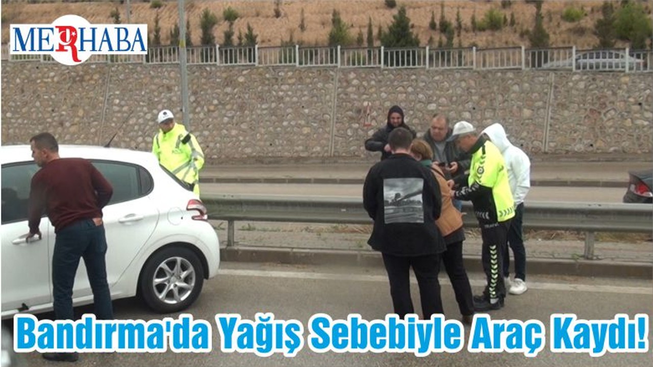 Bandırma'da Yağış Sebebiyle Araç Kaydı!