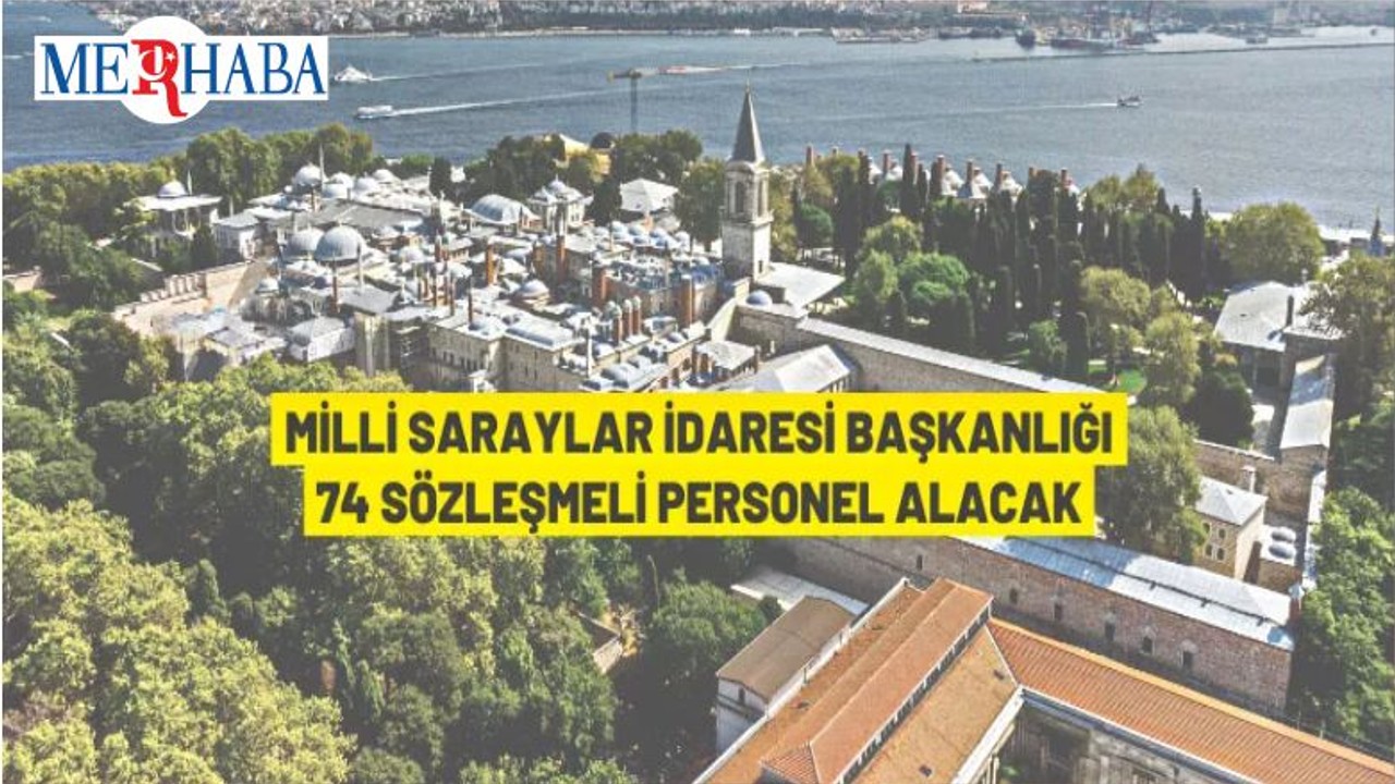 Milli Saraylar İdaresi Başkanlığı 74 Sözleşmeli Personel Alacak